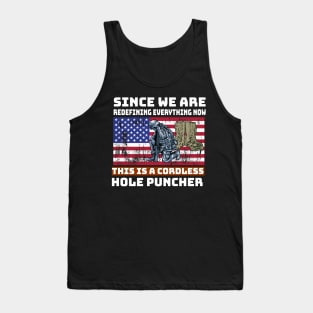 Since We are Redefining everything now this is a cordless hole puncher Tank Top